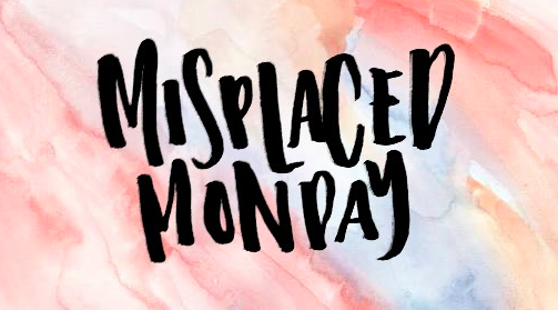 Misplaced Monday